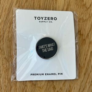 Toyzero That's What She Said Premium Enamel Pin